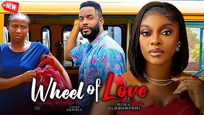 WHEELS OF LOVE - SONIA UCHE, CHIKE DANIELS, MIWA OLORUNFEMI, 2025 LATEST NIGERIAN MOVIE